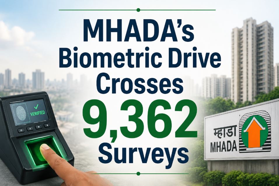 MHADA’s Biometric Drive Crosses 9,362 Surveys: How Data-Driven Redevelopment Is Reshaping Transit Camp Governance
